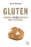 Gluten Comment le blé moderne nous intoxique